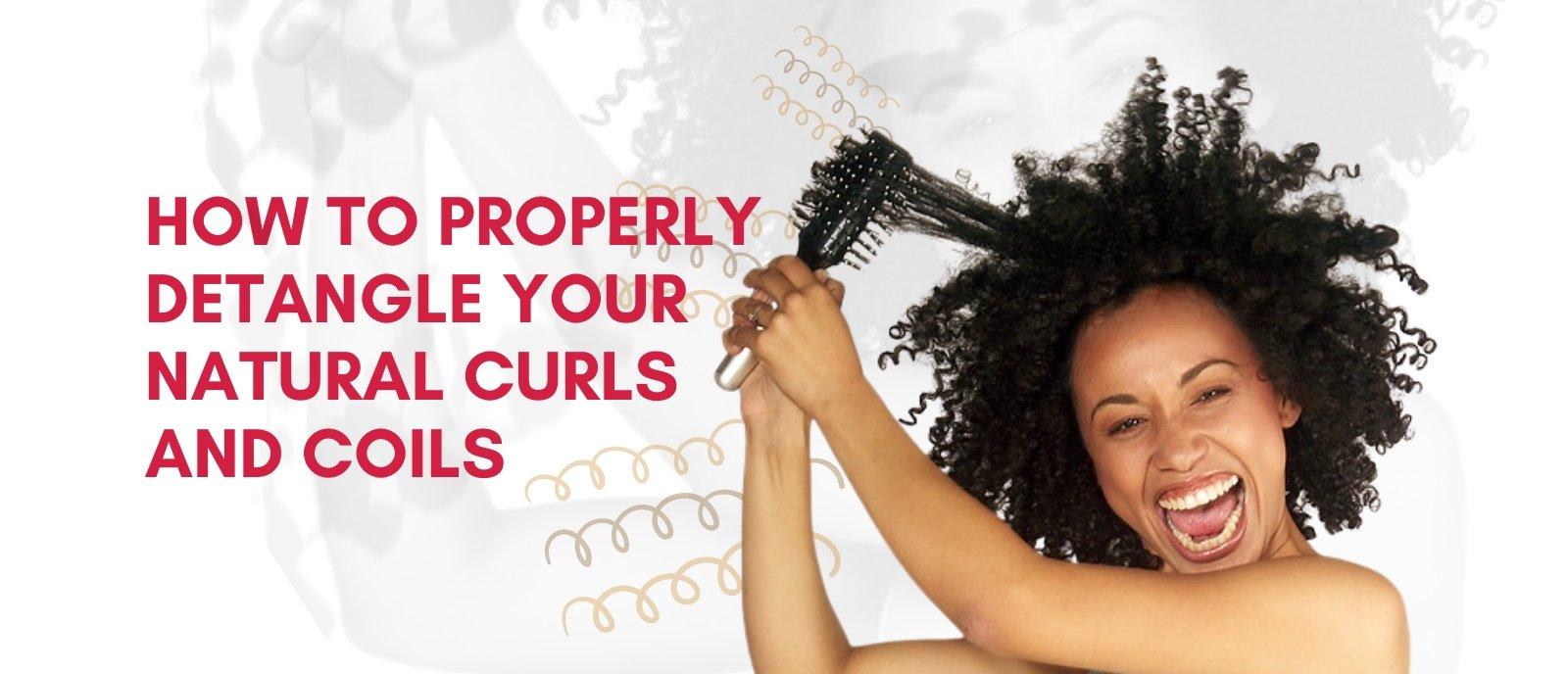 How To Properly Detangle Your Natural Curls and Coils - GlammedNaturallyOil