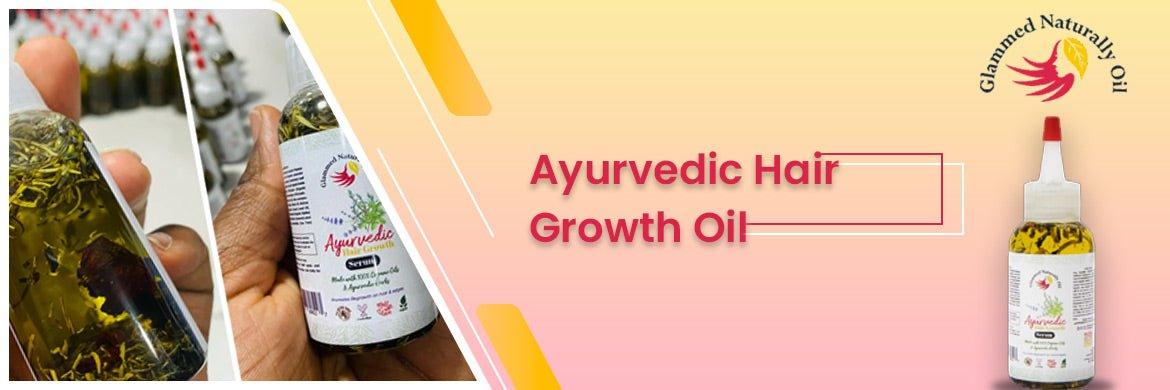 Know How To Pick The Right Ayurvedic Hair Growth Oil For Your Hair - GlammedNaturallyOil