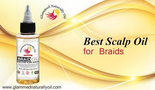 List Of The Best Scalp Oil For Braids - GlammedNaturallyOil