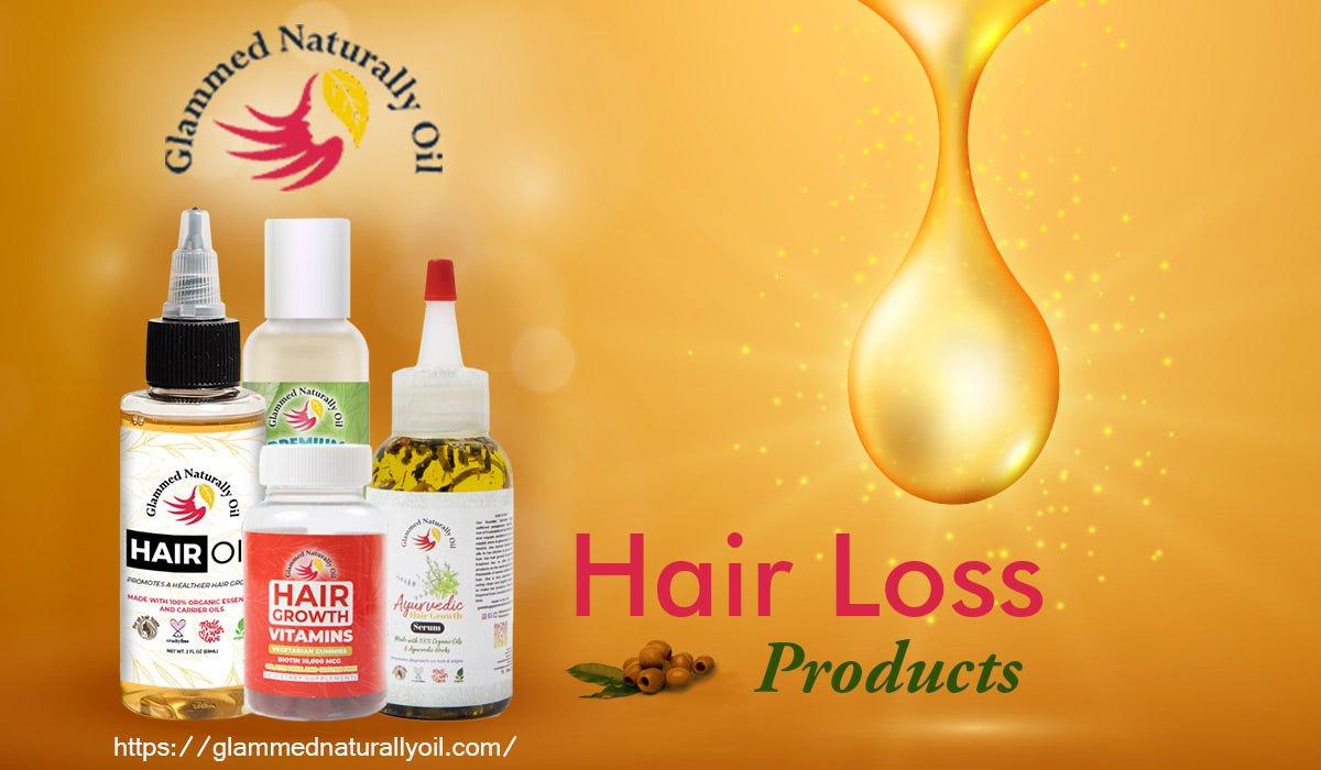 Tips To Stop Hair Loss And Regrow Hair With Hair Loss Products - GlammedNaturallyOil